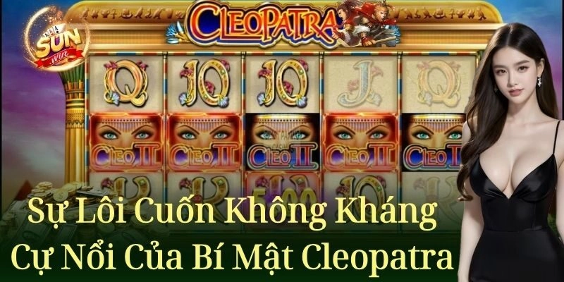 Bí Mật Cleopatra – Game Nổ Hũ Giải Trí Và Cơ Hội kiếm Tiền